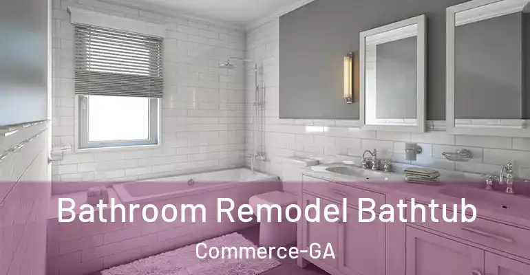inner Bathroom imggen Bathroom Remodel Bathtub Commerce-GA